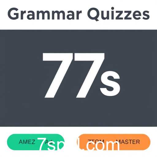 Grammar Quizzes: Revolutionizing Language Learning with the '7s' Keyword